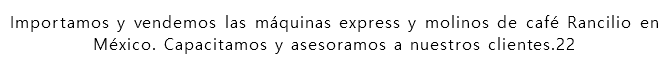 Importamos y vendemos las máquinas express y molinos de café Rancilio en México. Capacitamos y asesoramos a nuestros clientes.22